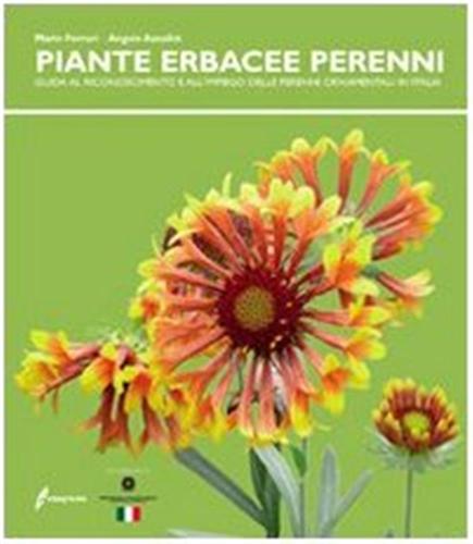 Le Piante Erbacee Perenni. Guida Al Riconoscimento E All'impiego Delleperenni Ornamentali In Italia