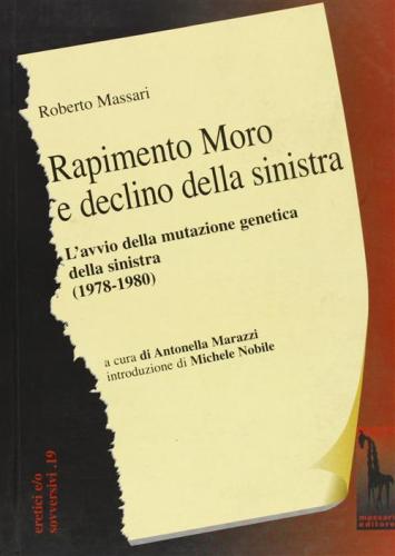 Rapimento Moro E Declino Della Sinistra. L'avvio Della Mutazione Genetica Della Sinistra (1978-1980)