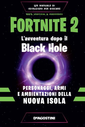 Fortnite 2. L'avventura Dopo Il Black Hole. Personaggi, Armi E Ambientazioni Della Nuova Isola