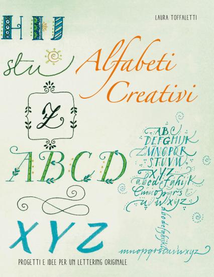 Alfabeti creativi. Progettie idee per un lettering originale