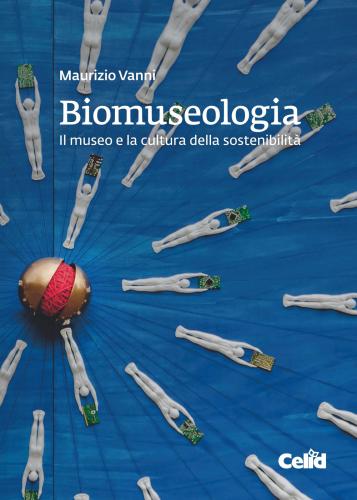 Biomuseologia. Il Museo E La Cultura Della Sostenibilit