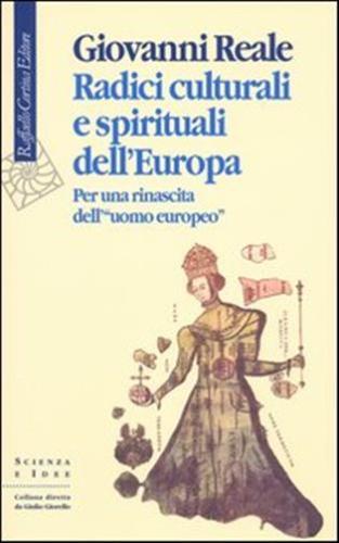 Radici Culturali E Spirituali Dell'europa. Per Una Rinascita Dell'uomo Europeo