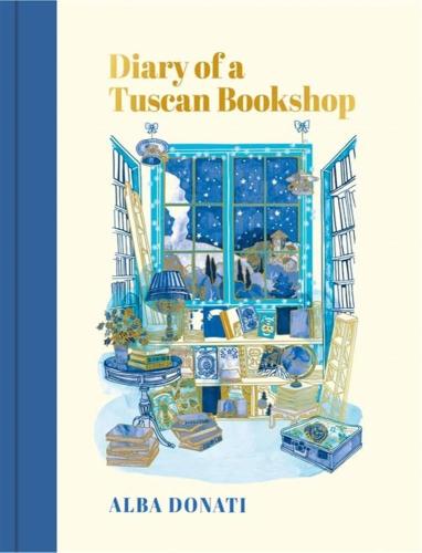 Diary Of A Tuscan Bookshop: The Heartwarming Story That Inspired A Nation, Now An International Bestseller