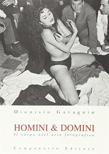 Homini & Domini. Il Corpo Nell'arte Fotografica
