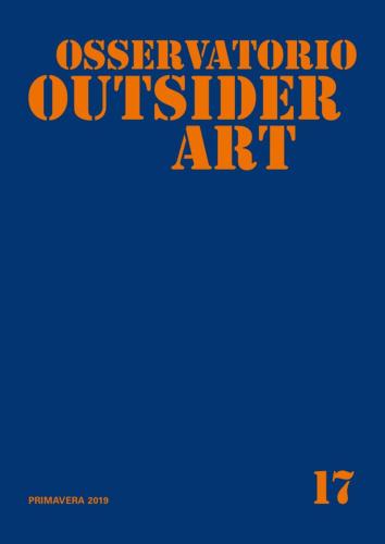 Osservatorio Outsider Art. Ediz. Illustrata. Vol. 17