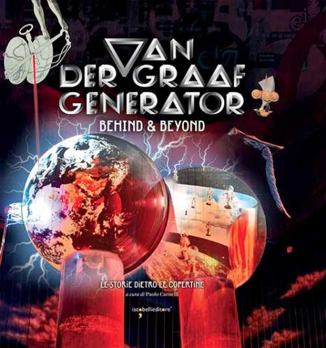 Van Der Graaf Generator. Behind & Beyond. Le Storie Dietro Le Copertine. Ediz. A Colori