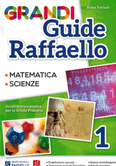 Grandi guide Raffaello. Matematica. Scienze. Guida teorico-pratica per la scuola primaria. Vol. 1