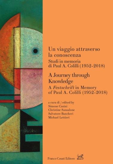 Un viaggio attraverso la conoscenza. Studi in memoria di Paul A. Colilli (1952-2018)-A journey through knowledge. A festschrift in memory of Paul A. Colilli (1952-2018)