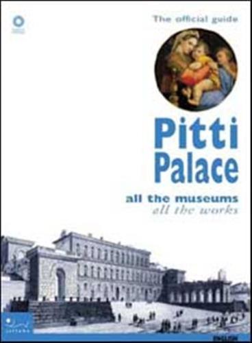 Pitti Palace. All The Museums, All The Works. Ediz. Illustrata