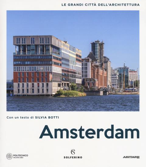Amsterdam. Le grandi citt dell'architettura. Ediz. illustrata