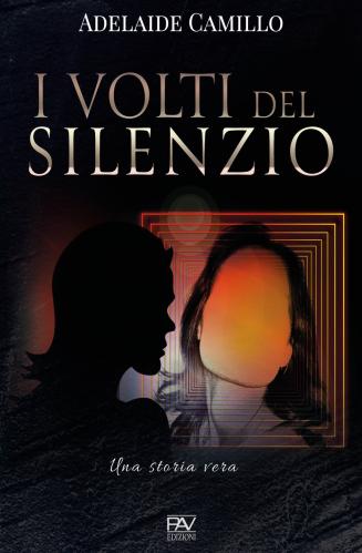 I Volti Del Silenzio. Una Storia Vera