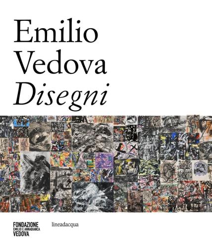 Emilio Vedova Disegni. Ediz. Multilingue