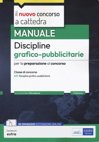 Il Nuovo Concorso A Cattedra. Manuale Discipline Grafico-pubblicitarie. Classe Di Concorso A10. Con Estensioni Online