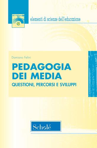 Pedagogia Dei Media. Questioni, Percorsi E Sviluppi. Nuova Ediz.