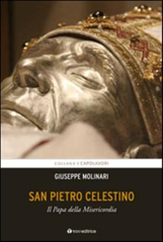 San Pietro Celestino. Il Papa Della Misericordia