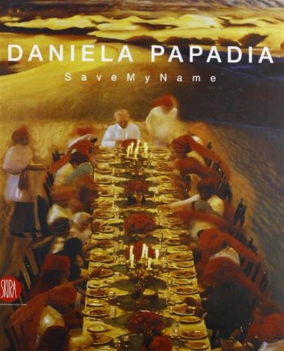 Daniela Papadia. Save My Name. Catalogo Della Mostra (palermo, 11 Marzo-16 Aprile 2006). Ediz. Italiana E Inglese