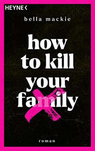 How To Kill Your Family: Roman / Der Spiegel-bestseller