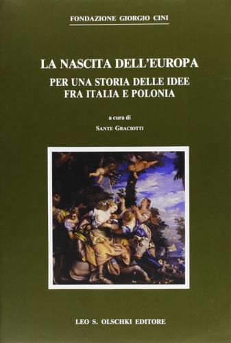 La Nascita Dell'europa. Per Una Storia Delle Idee Fra Italia E Polonia