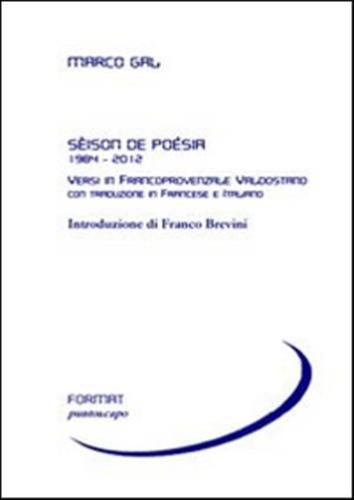Sison De Posia 1984-2012. Versi In Francoprovenzale Valdostano. Ediz. Italiana E Francese