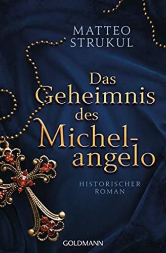 Das Geheimnis Des Michelangelo: Historischer Roman