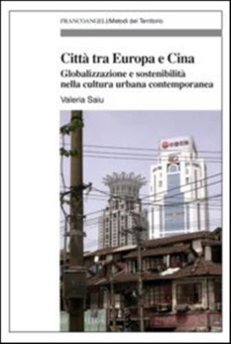 Citt Tra Europa E Cina. Globalizzazione E Sostenibilit Nella Cultura Urbana Contemporanea