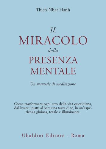 Il Miracolo Della Presenza Mentale. Un Manuale Di Meditazione