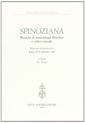 Spinoziana. Ricerche Di Terminologia Filosofica E Critica Testuale. Seminario Internazionale (roma, 29-30 Settembre 1995)