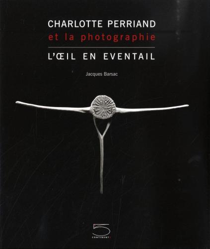 Charlotte Perriand Et La Photographie. L'oeil En ventail