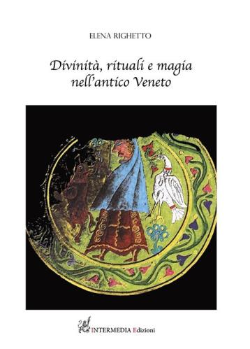 Divinit, Rituali E Magia Nell'antico Veneto