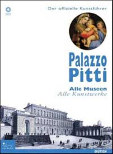 Palazzo Pitti. Der Offizielle Museumsfuhrer. Alle Museen, Alle Kumstwerke