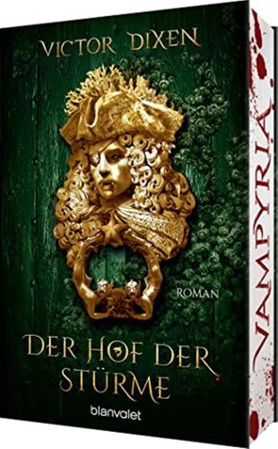 Vampyria - Der Hof Der Strme: Roman - Vampire In Versailles: Das Finale Der Groen Romantischen Fantasy-saga: 3
