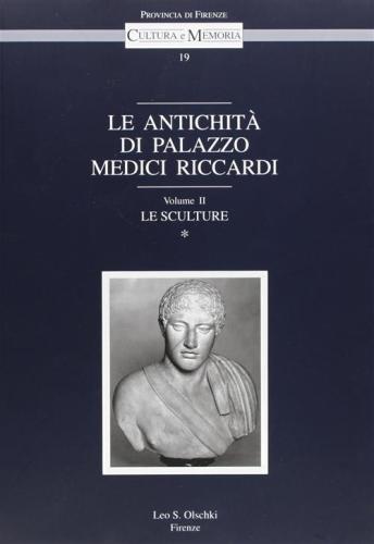 Le Antichit Di Palazzo Medici Riccardi. Vol. 2 - Le Sculture