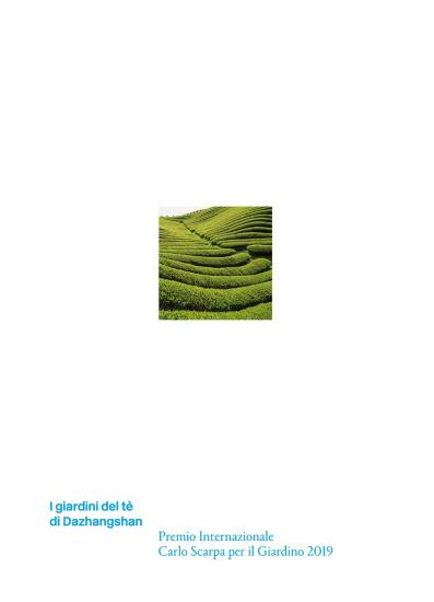 I giardini del t di Dazhangshan. Premio Internazionale Carlo Scarpa per il Giardino 2019. Ediz. illustrata