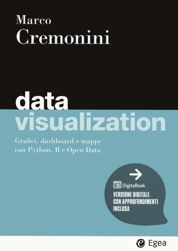 Data Visualization. Grafici, Dashboard E Mappe Con Python, R E Open Data. Con Digitabook