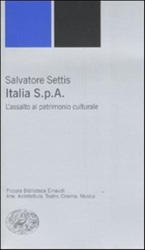 Italia S.p.a. L'assalto Del Patrimonio Culturale
