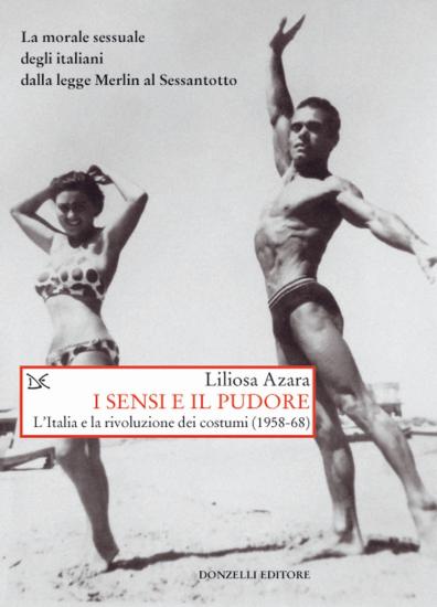 I sensi e il pudore. L'Italia e la rivoluzione dei costumi (1958-68)