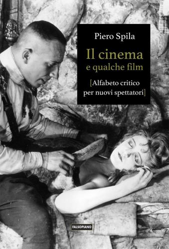 Il Cinema E Qualche Film. Alfabeto Critico Per Nuovi Spettatori