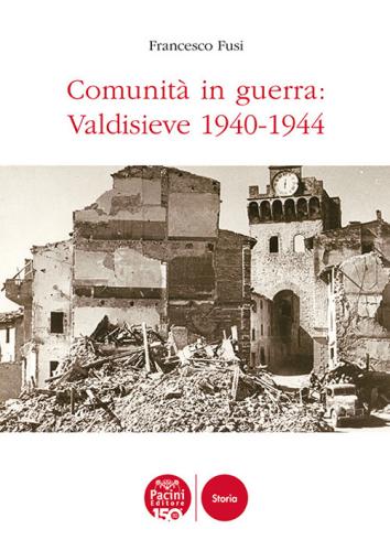 Comunit In Guerra: Valdisieve 1940-1944