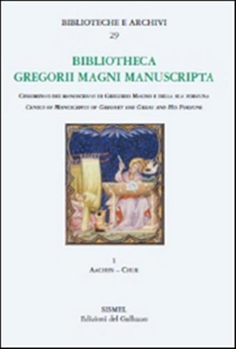 Bibliotheca Gregorii Magni. Manuscripta. Census of manuscripts of Gregory the great and his fortune (epitomes, anthologies, hagiographies, liturgy). Vol. 1