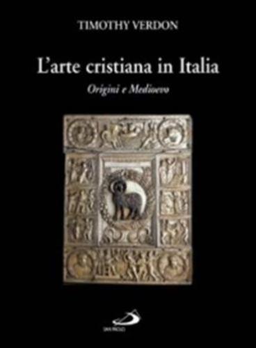 L'arte Cristiana In Italia. Vol. 1