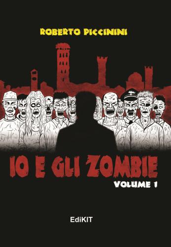 Io E Gli Zombie. Vol. 1