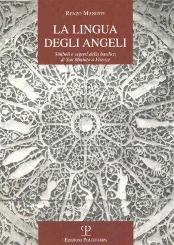 La Lingua Degli Angeli. Simboli E Segreti Della Basilica Di San Martino A Firenze