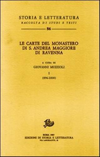 Le carte del Monastero di S. Andrea Maggiore di Ravenna. Vol. 1