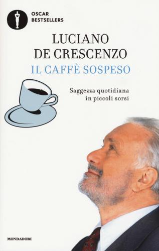 Il Caff Sospeso. Saggezza Quotidiana In Piccoli Sorsi
