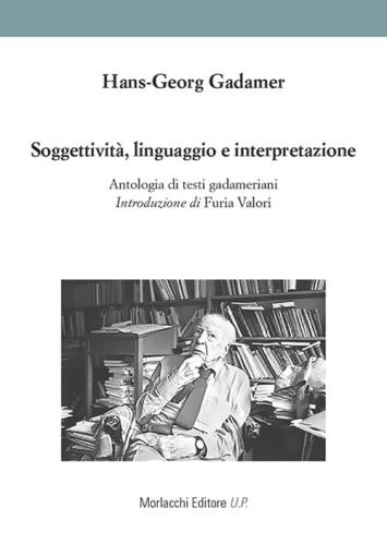 Soggettivit, Linguaggio E Interpretazione. Antologia Di Testi Gadameriani