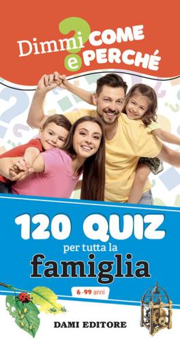 120 Quiz Per Tutta La Famiglia. Ediz. A Colori. Ediz. A Spirale