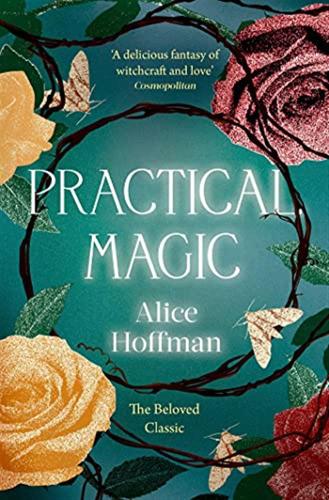 Practical Magic: The Beloved Novel Of Love, Friendship, Sisterhood And Magic: 3