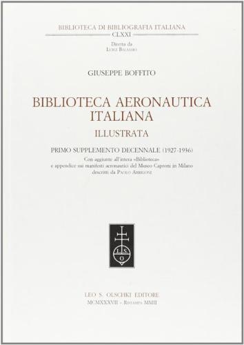 Biblioteca Aeronautica Illustrata. 1 Supplemento Decennale (1927-1936). Con Aggiunte All'intera biblioteca E Appendice Sui Manifesti Aeronautici...
