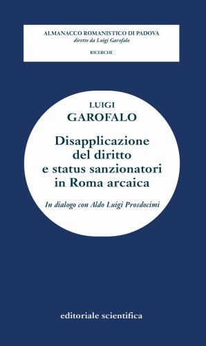 Disapplicazione Del Diritto E Status Sanzionatori In Roma Arcaica. In Dialogo Con Aldo Luigi Prosdocimi