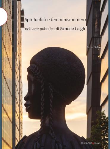 Spiritualit E Femminismo Nero Nell'arte Pubblica Di Simone Leigh